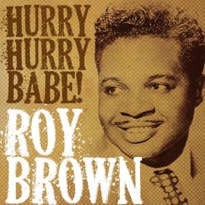 Roy Brown, Hurry Hurry Babe! cover