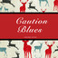 Caution Blues cover