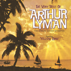 The Very Best Of Arthur Lyman (The Sensual Sounds Of Exotica) album