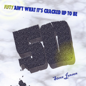 Fifty Ain't What It's Cracked Up To Be Albumcover