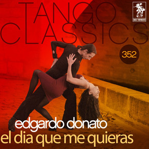 Tango Classics 352: El Dia Que Me Quieras (Historical Recordings) album