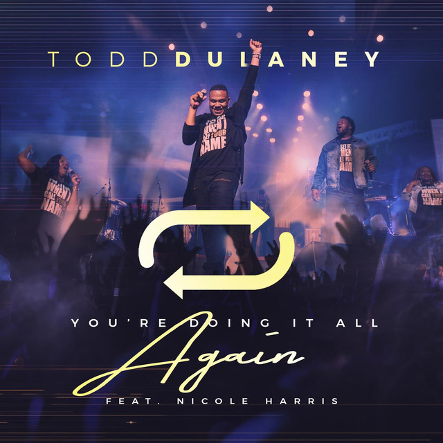 You Re Doing It All Again Radio Edit Live Feat Nicole Harris By Todd Dulaney Lyrics Todd dulaney free worshipper by eydely worship channel. you re doing it all again radio edit