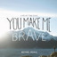 You Make Me Brave cover