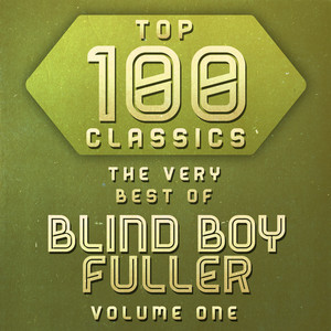 Top 100 Classics - The Very Best of Blind Boy Fuller Volume 1 album