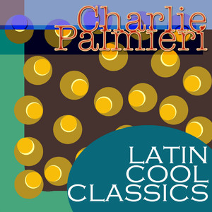 Latin Cool Classics: Charlie Palmieri album