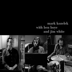 Mark Kozelek with Ben Boye and Jim White album
