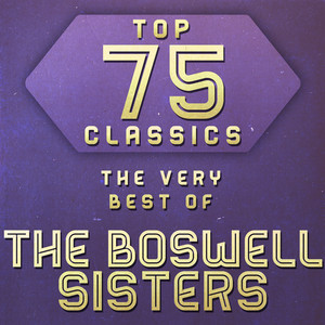 Top 75 Classics - The Very Best of The Boswell Sister album