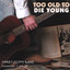 Too Old To Die Young Albumcover