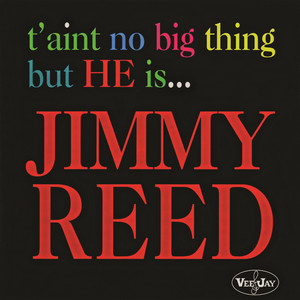 T'Aint No Big Thing But He Is... Jimmy Reed album