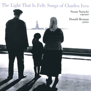 The Light That Is Felt: Songs of Charles Ives cover