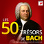 Les 50 Trésors de Bach - Les Trésors de la Musique Classique cover