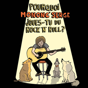 Pourquoi Mononc' Serge Joues-Tu Du Rock'N'Roll cover