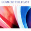 Come to the Feast Albumcover