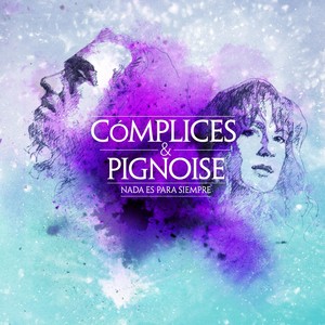 Complices/Pignoise