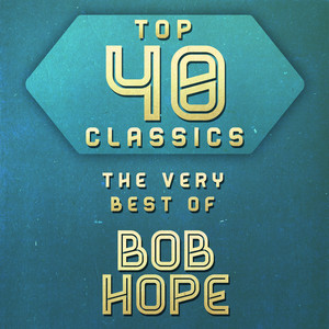 Top 40 Classics - The Very Best of Bob Hope album