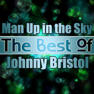 Man Up in the Sky - The Best of Johnny Bristol album