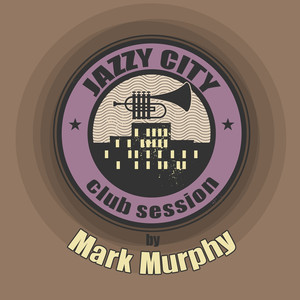 Jazzy City - Club Session by Mark Murphy album