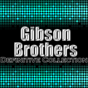 Gibson Brothers: Definitive Collection album