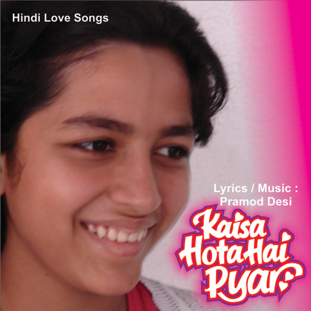 hai letter hota kaisa experience Kaisa on by Pyar Hai Hota Spotify Desi Pramod