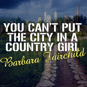 You Can't Put The City In A Country Girl album