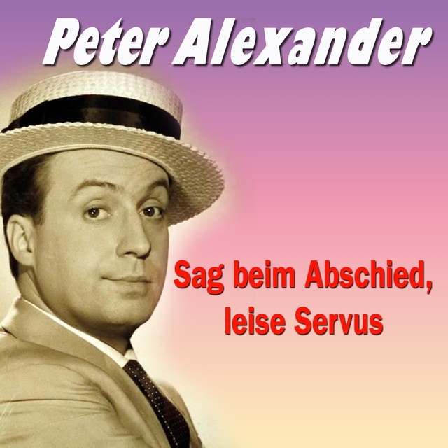 Sag Beim Abschied Leise Servus