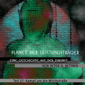 Planet Der Leistungsträger - Kampf Um Die Milchstraße - Folge 27 Audiobook