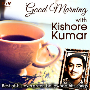 Good Morning With Kishore Kumar (Best of His Evergreen Bollywood Hits Songs) album