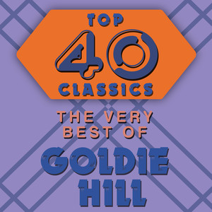 Top 40 Classics - The Very Best of Goldie Hill cover