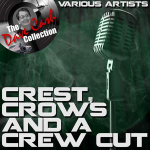 Crests, Crows and a Crew Cut - [The Dave Cash Collection] album