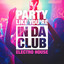 Party Like You're in Da Club (The Electro House Selection) cover