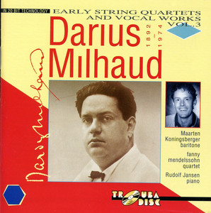 Milhaud: Early String Quartets & Vocal Works, Vol. 3 album
