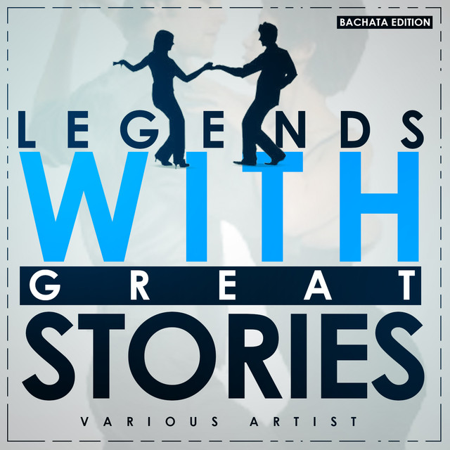 Legends with Great Stories (Bachata Edition) Albumcover