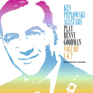 Ken Peplowski Allstars Play Benny Goodman, Vol. 1 & 2 album
