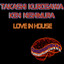 Love in house Takashi Kurosawa + Ken Nishimura
