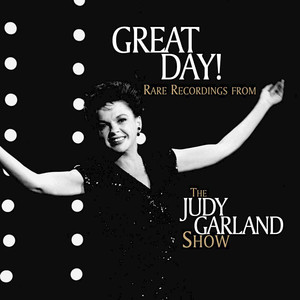 Great Day! Rare Recordings from The Judy Garland Show album