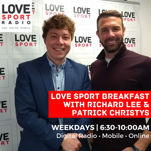 Love Sport Breakfast with Richard Lee & Patrick Christys Podcast on