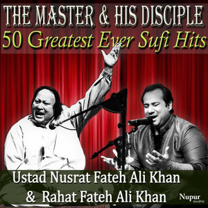 50 Greatest Ever Hits from the Master and His Disciple - Ustad Nusrat Fateh Ali Khan and Rahat Fateh Ali Khan album
