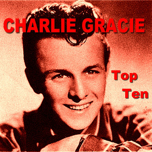 Charlie Gracie Top Ten cover