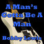 A Man's Gotta Be A Man cover