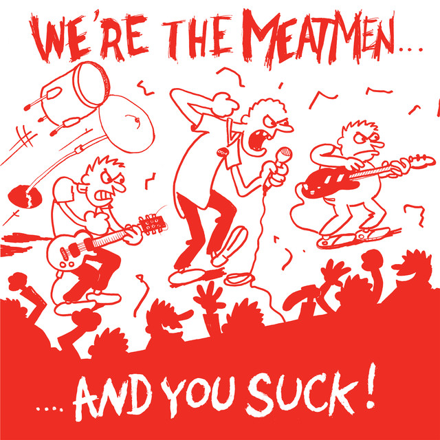 We're The Meatmen And You Suck cover