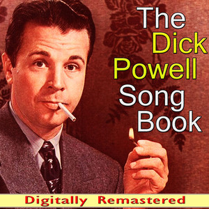 The Dick Powell Song Book (Digitally Remastered) cover
