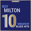 Masterpieces Presents Roy Milton: 10 Greatest Blues Hits cover