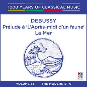 Debussy: Prélude à 'L'après-midi d'un faune' / La Mer (1000 Years Of Classical Music, Vol. 63) album