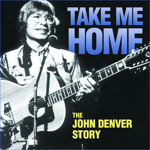 Take Me Home: The John Denver Story album