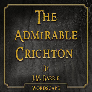The Admirable Crichton (By J.M. Barrie)