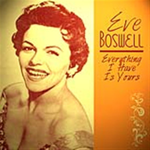 Eve Boswell - Everything I Have Is Yours album