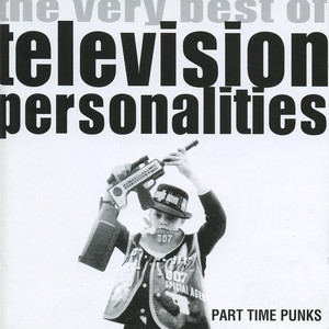 Part Time Punks: The Very Best of Television Personalities album