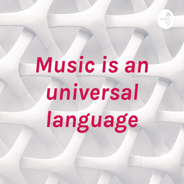 Music is an universal language | Podcast on Spotify