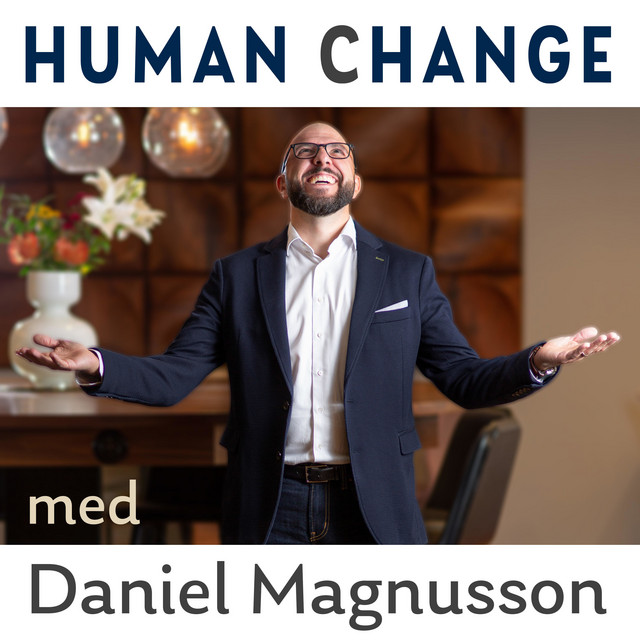 Human Change med Daniel Magnusson | Podcast on Spotify