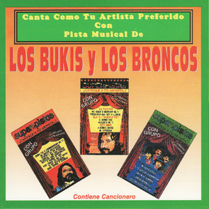Canta Como Tu Artista Preferido Con Pista Musical De Los Bukis y Los Broncos album